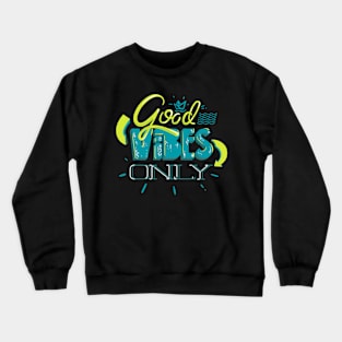 Good Vibes Only Crewneck Sweatshirt